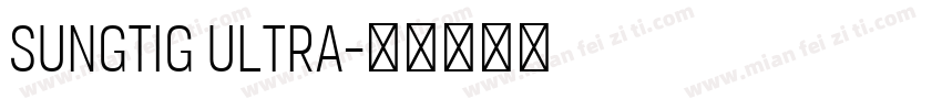 sungtiG Ultra字体转换
